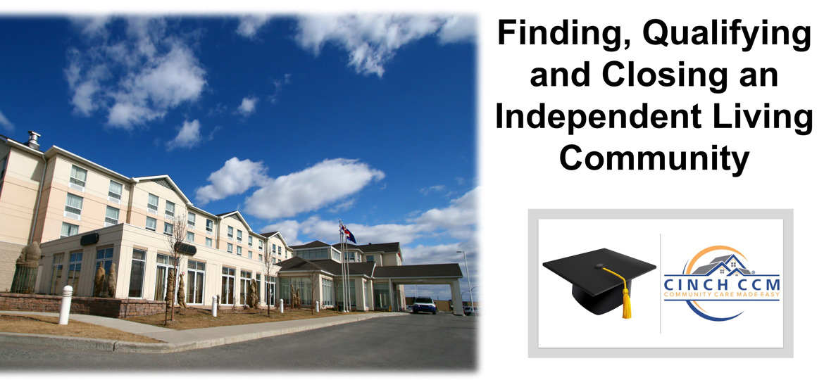 Finding, Qualifying and Closing an Independent Living Community
